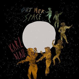 Out Her Space by Karl Blau
