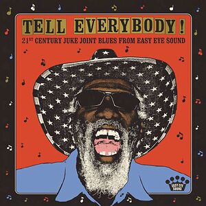 Tell Everybody! (21st Century Juke Joint Blues From Easy Eye Sound) by Various