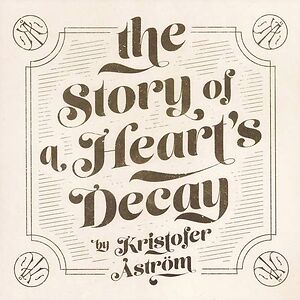The Story Of A Heart's Decay by Kristofer ?str