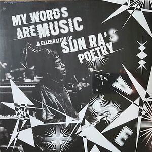 My Words Are Music: A Celebration Of Sun Ra's Poetry by Sun Ra
