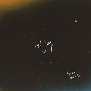 Hope We Have Fun by Mt. Joy