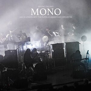 Beyond The Past (Live In London With The Platinum Anniversary Orchestra) by Mono