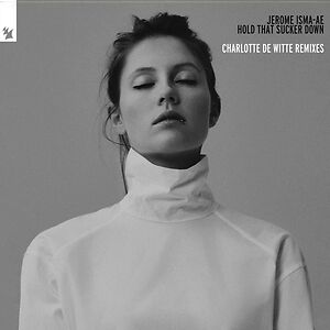 Hold That Sucker Down (Charlotte de Witte Remixes) by Jerome Isma-Ae