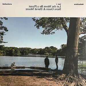 Reflections Vol. 1: Let The Moon Be A Planet by Steve Gunn