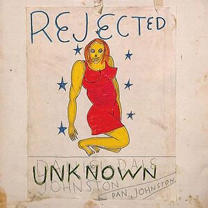 Rejected Unknown by Daniel Johnston