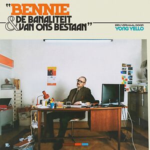 Bennie & De Banaliteit Van Ons Bestaan by Yong Yello
