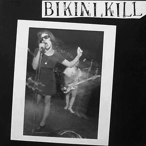 Bikini Kill by Bikini Kill
