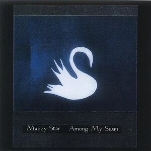 Among My Swan by Mazzy Star