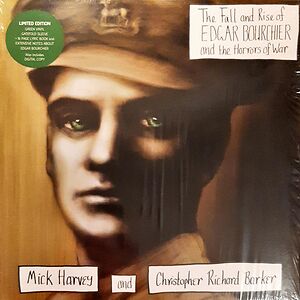 The Fall And Rise Of Edgar Bourchier And The Horrors Of War by Mick Harvey