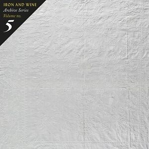 Archive Series Volume No. 5 by Iron And Wine
