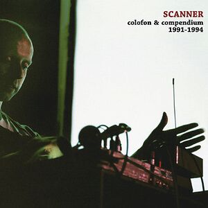 Colofon & Compendium 1991-1994 by Scanner