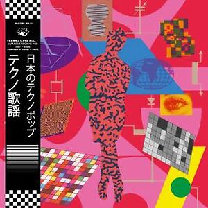 Techno Kay? Vol. 1 - Japanese Techno Pop 1981 - 1989 (Compiled By Dubby & Antal) by Various