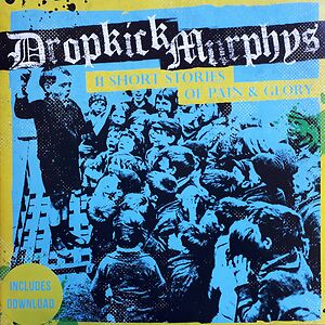 11 Short Stories Of Pain & Glory by Dropkick Murphys