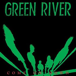 Come On Down by Green River