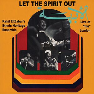 Let The Spirit Out, Live at ?MU? London by Kahil El'Zabar