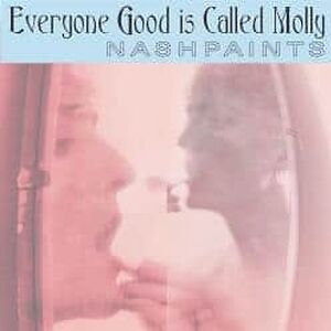 Everyone Good Is Called Molly by Nashpaints