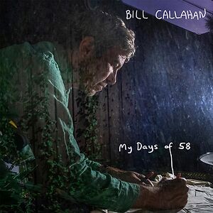 My Days Of 58 by Bill Callahan