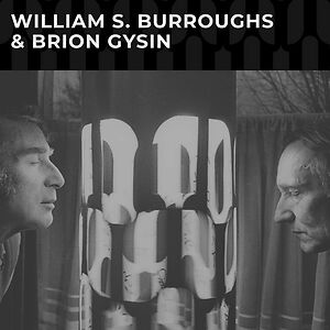 William S. Burroughs & Brion Gysin by William S. Burroughs