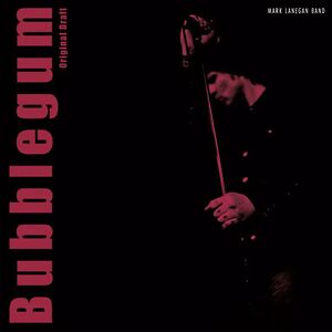 Bubblegum (Original Draft) by Mark Lanegan
