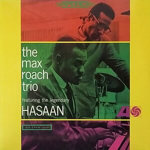 The Max Roach Trio Featuring The Legendary Hasaan by The Max Roach Trio
