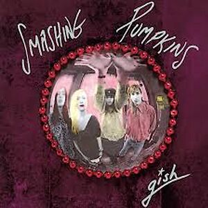 Gish - 35th Anniversary Edition by The Smashing Pumpkins
