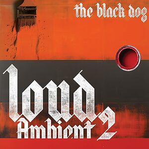 Loud Ambient 2 by The Black Dog