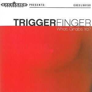 What Grabs Ya? - Reissue by Triggerfinger