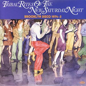 Tribal Rites Of The New Saturday Night (Brooklyn Disco 1974-5) by Various