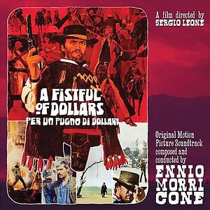 A Fistful Of Dollars = Per Un Pugno Di Dollari (Original Motion Picture Soundtrack) by Ennio Morricone