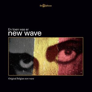 En Toen Was Er New Wave by Various De Tijdloze