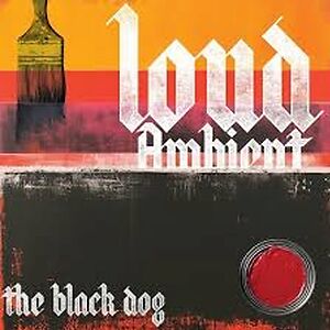 Loud Ambient by The Black Dog