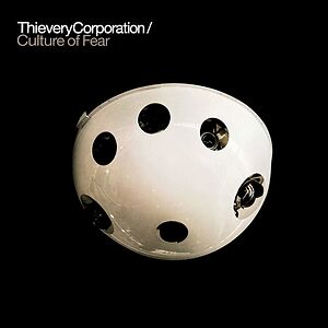 Culture Of Fear by Thievery Corporation