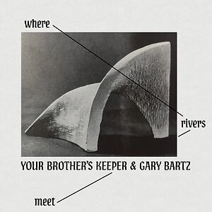 Where Rivers Meet by Your Brother's Keeper & Gary Bartz
