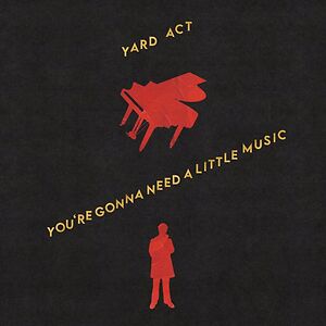 You're Gonna Need A Little Music by Yard Act