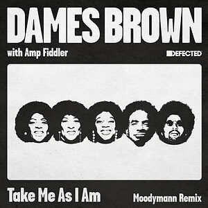 Take Me As I Am (Incl. Moodymann Remix) by Dames Brown & Amp Fiddler