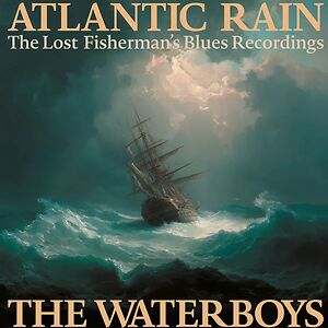 Atlantic Rain: The Lost Fisherman's Blues Recordings by The Waterboys