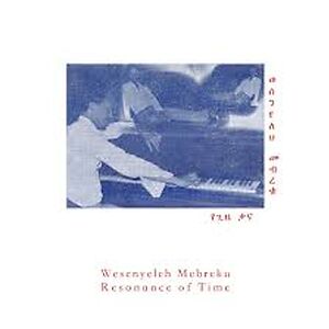 Resonance of Time by Wesenyeleh Mebreku
