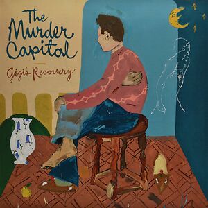 Gigi's Recovery by The Murder Capital
