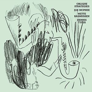 Oblique Strategies by Joe McPhee ? Mette Rasmussen ? Dennis Tyfus