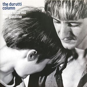Short Stories For Pauline by The Durutti Column