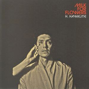 Milk For Flowers by H. Hawkline