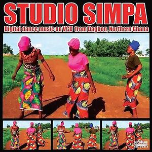 Studio Simpa: Digital Dance Music On VCD From Dagbon, Northern Ghana by Various