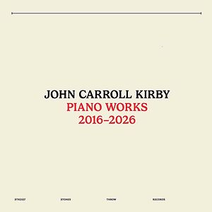 Piano Works 2016-2026 by John Carroll Kirby