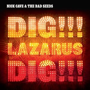Dig, Lazarus, Dig!!! by Nick Cave & The Bad Seeds