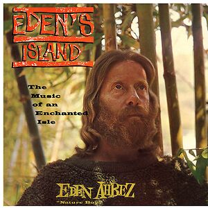 Eden's Island (The Music Of An Enchanted Isle) by Eden Ahbez