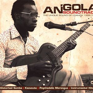 Angola Soundtrack - The Unique Sound Of Luanda 1968-1976 by Various