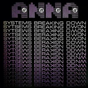 Systems Breaking Down by Anna 