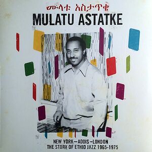 New York - Addis - London - The Story Of Ethio Jazz 1965-1975 by Mulatu Astatke