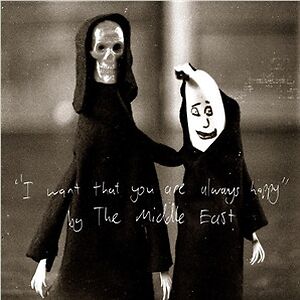 I Want That You Are Always Happy by The Middle East