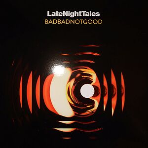 LateNightTales by BadBadNotGood